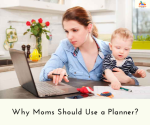 Why should moms use a planner?